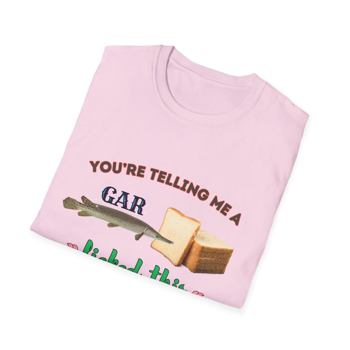 You're Telling Me A Gar Licked This Bread?
