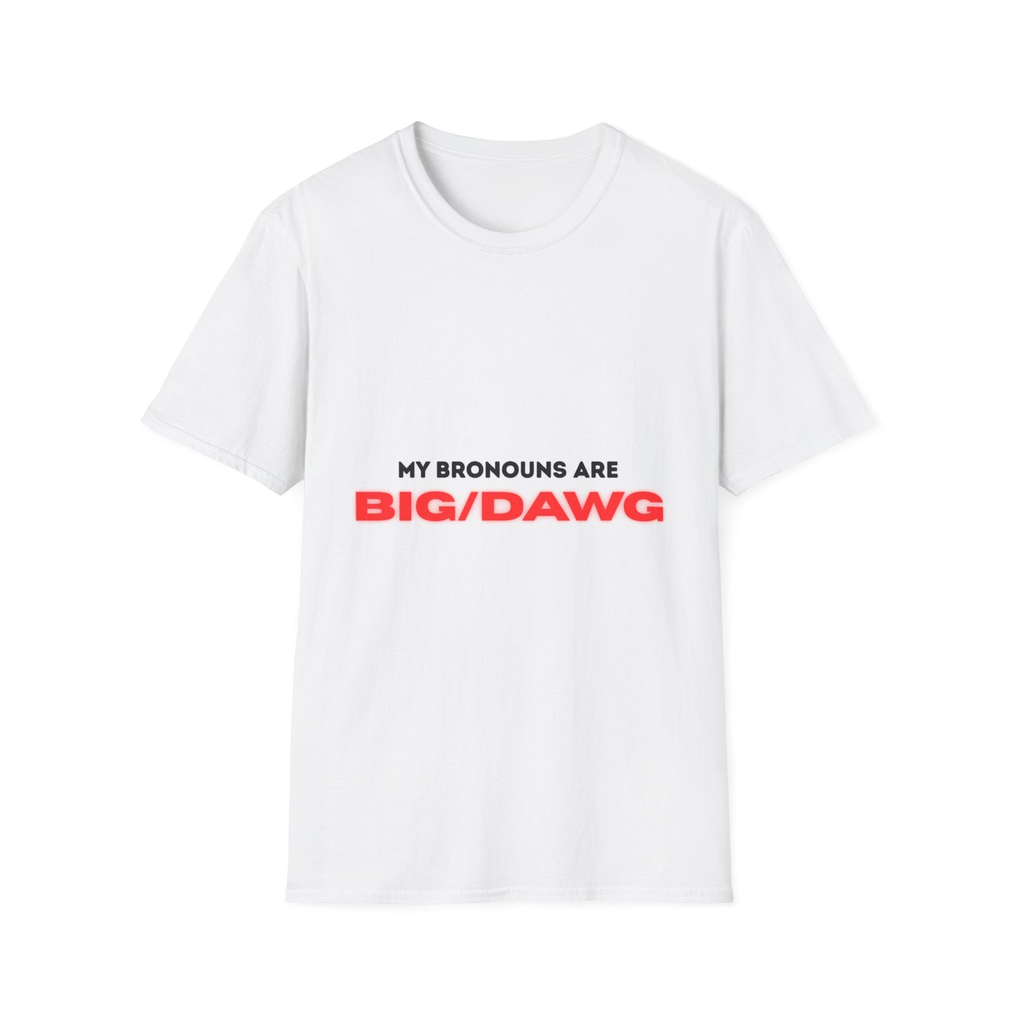 My Pronouns Are Big Dawg
