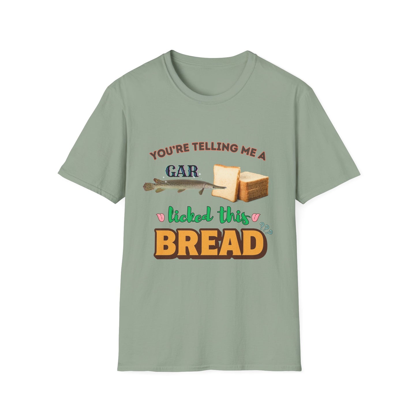 You're Telling Me A Gar Licked This Bread?