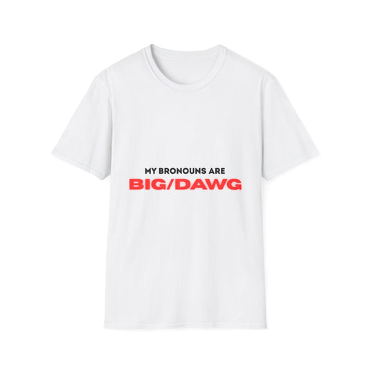 My Pronouns Are Big Dawg