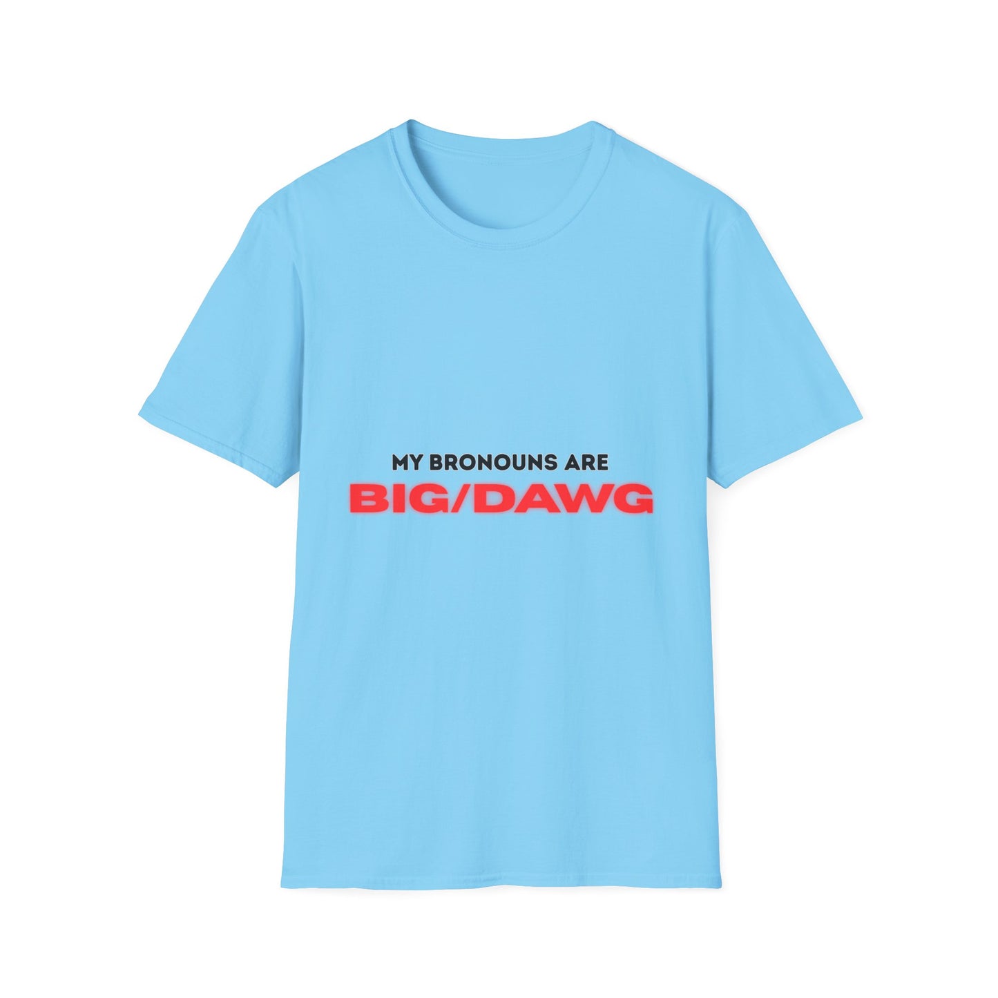 My Pronouns Are Big Dawg