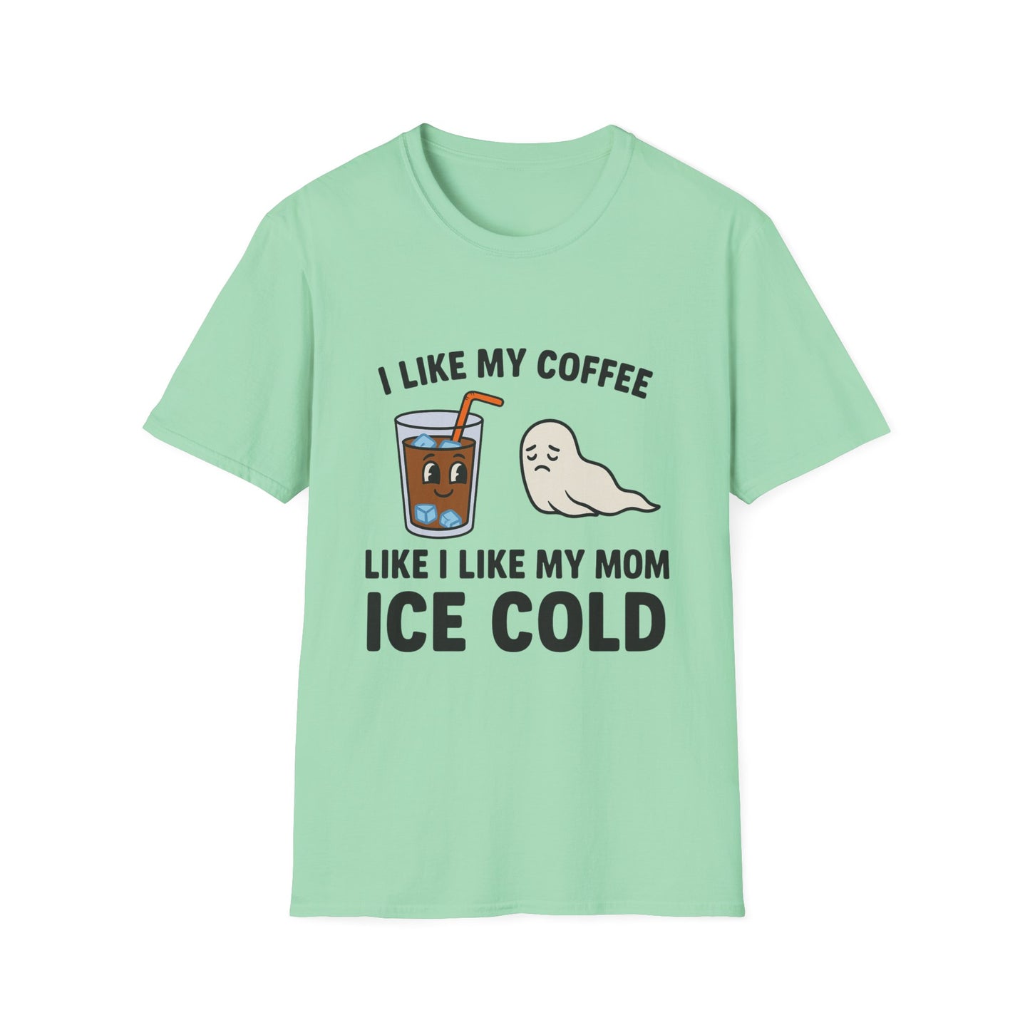 I Like My Coffee Like I Like My Mom
